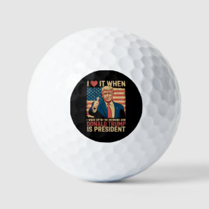 Ich liebe es, wenn ich aufwache und Trump Präsiden Golfball