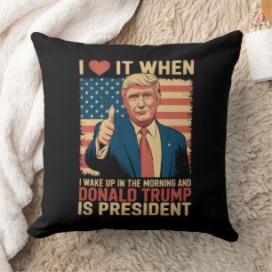 Ich liebe es, wenn ich aufwache und Trump Präsiden Kissen