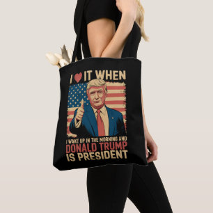 Ich liebe es, wenn ich aufwache und Trump Präsiden Tasche