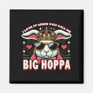 Ich Liebe es, wenn ich Big Hoppa Ostersonne nenne Magnet