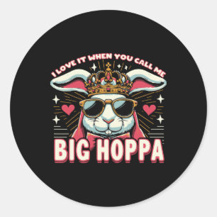 Ich Liebe es, wenn ich Big Hoppa Ostersonne nenne Runder Aufkleber