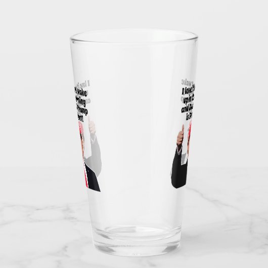 Ich Liebe es, wenn ich Donald Trump Weckte Präside Glas (Rechts)
