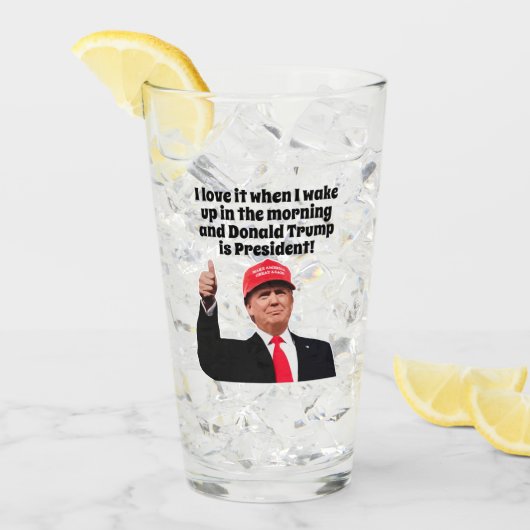 Ich Liebe es, wenn ich Donald Trump Weckte Präside Glas (Vorderseite Ice)