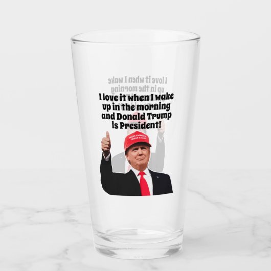 Ich Liebe es, wenn ich Donald Trump Weckte Präside Glas (Vorderseite)