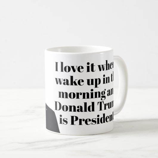 Ich Liebe es, wenn ich Donald Trump Weckte Präside Kaffeetasse (VorderseiteRechts)