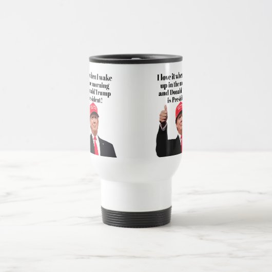 Ich Liebe es, wenn ich Donald Trump Weckte Präside Reisebecher (Mittel)