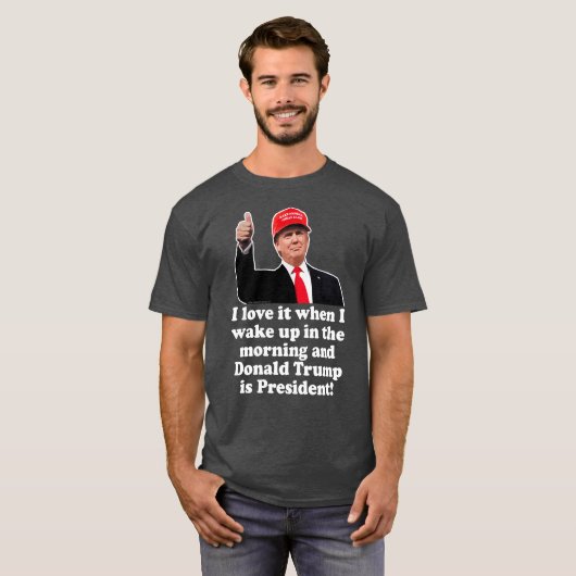 Ich Liebe es, wenn ich Donald Trump Weckte Präside T-Shirt (Vorne ganz)