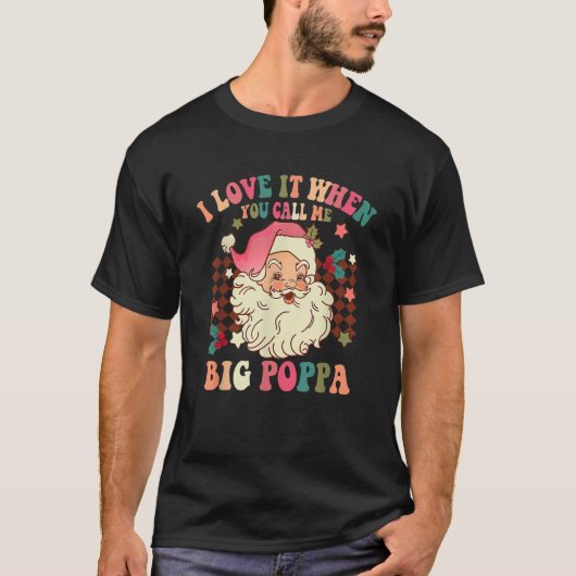 Ich Liebe es, wenn ich mich Big Poppa Weihnachten T-Shirt (Vorderseite)