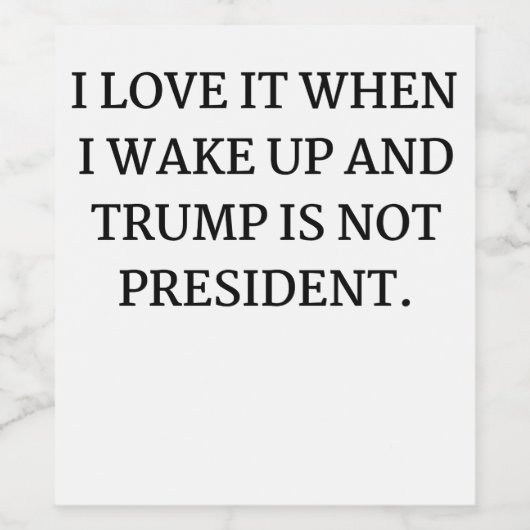 ICH LIEBE ES, WENN ICH WECKTE AUF UND TRUMP IST NI WEINETIKETT (Einzelnes Label)
