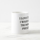 ICH LIEBE ES, WENN ICH WECKTE UND TRUMP IST NICHT KAFFEETASSE (Mittel)