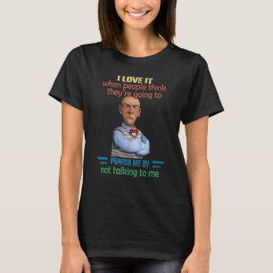 Ich Liebe es, wenn Leute denken, sie würden Punis  T-Shirt