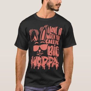 Ich Liebe es, wenn man mich Big Hoppa Bunny Oaster T-Shirt