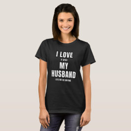Ich Liebe es, wenn mein Ehemann mir Lasse zu gehen T-Shirt