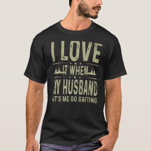 Ich Liebe es, wenn mein Mann Rafting Fun Paddel Ri T-Shirt