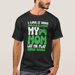 Ich Liebe es, wenn meine brasilianische Mama mir V T-Shirt