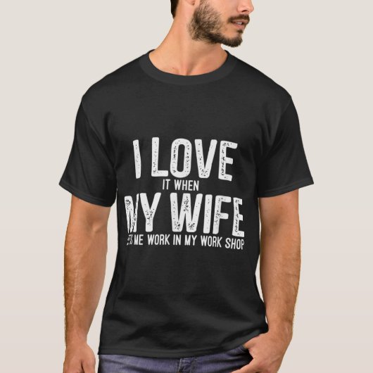 Ich Liebe es, wenn meine Ehefrau Funny Woodworker T-Shirt (Vorderseite)