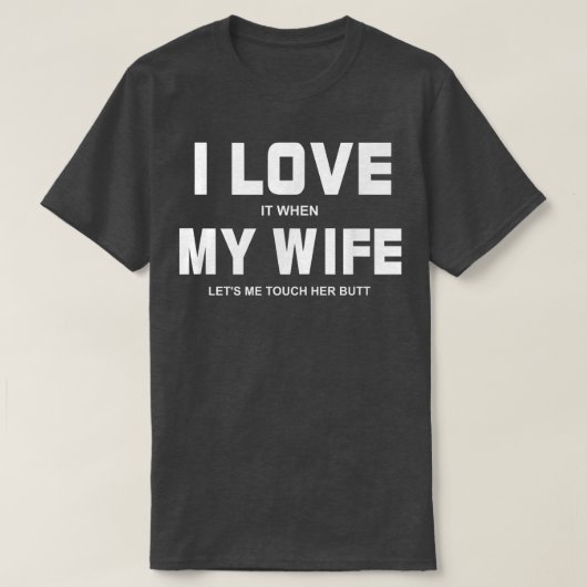 Ich Liebe es, wenn meine Ehefrau mir erlauben würd T-Shirt (Design vorne)