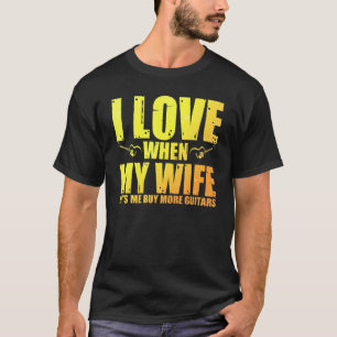 Ich liebe es, wenn meine Frau mich mehr Gitarren k T-Shirt