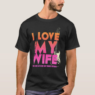 Ich liebe es, wenn meine Frau mich mehr Gitarren k T-Shirt