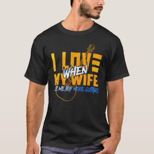 Ich liebe es, wenn meine Frau mich mehr Gitarren k T-Shirt