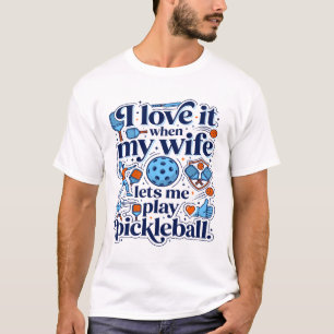 Ich liebe es, wenn meine Frau Pickleball spielt T-Shirt