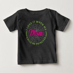 Ich Liebe es, wenn meine Mama mich Prinzessin-9510 Baby T-shirt