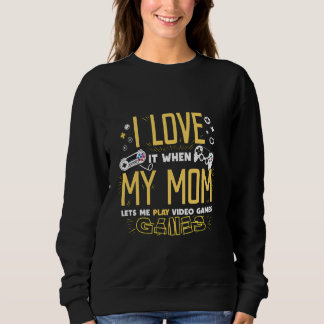 Ich Liebe es, wenn meine Mama mir Videospiele Lass Sweatshirt