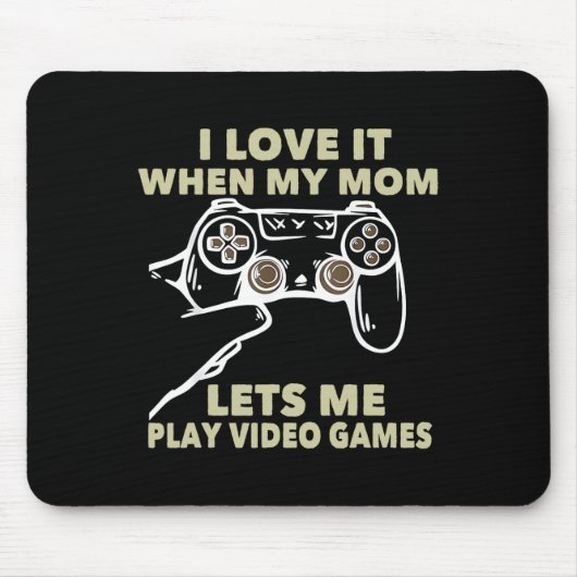 Ich liebe es, wenn meine Mutter mich Videospiele s Mousepad (Vorne)