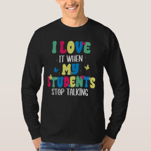 Ich liebe es, wenn meine Schüler aufhören, lustig T-Shirt