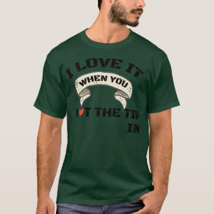 Ich Liebe es, wenn Sie den Tipp in Shirt Classic T