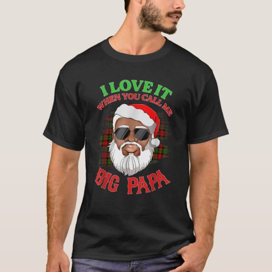 Ich Liebe es, wenn Sie mich Big Papa Weihnachtsrie T-Shirt (Vorderseite)
