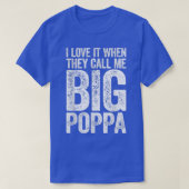 Ich Liebe es, wenn sie mich "Big Poppa Väter Day" T-Shirt (Design vorne)