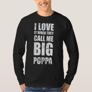 Ich Liebe es, wenn sie mich den großen Poppa-Vater T-Shirt