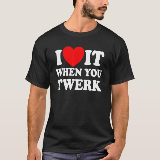 Ich Liebe es, wenn Sie Red Heart Twerk Tanz Twe T-Shirt (Vorderseite)