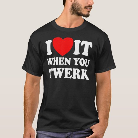 Ich Liebe es, wenn Sie Red Heart Twerk Tanz Twe T-Shirt (Vorderseite)