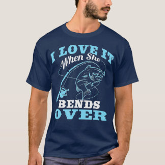 Ich liebe es, wenn sie sich bückt - Angelrute Gesc T-Shirt