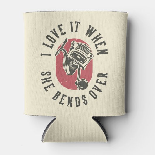 Ich Liebe es, wenn sie sich rüberbeugt Dosenkühler (Vorderseite)