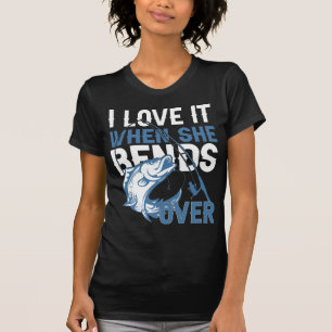 Ich Liebe es, wenn sie sich rüberbeugt T-Shirt