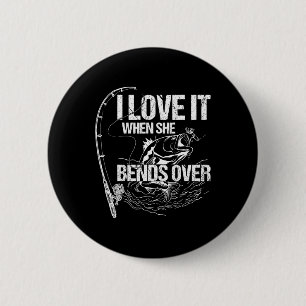 Ich liebe es, wenn sie sich vorbeugt button