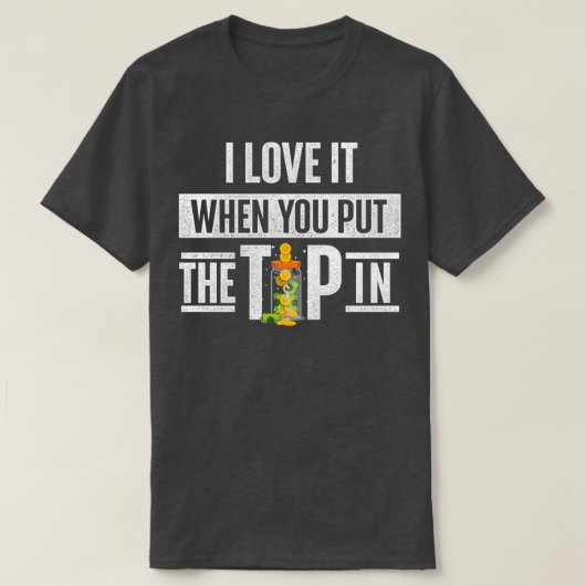 Ich Liebe es, wenn Sie Tip Barkeeper Tapster B. T-Shirt (Design vorne)