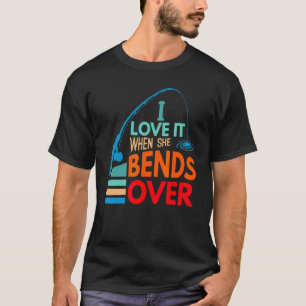 Ich Liebe es, wenn sie über den Fischfang hinwegtr T-Shirt