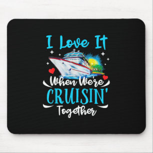 Ich liebe es, wenn wir gemeinsam cruisen Cruise Pa Mousepad