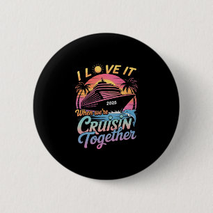 Ich liebe es, wenn wir gemeinsam cruisen Familie C Button