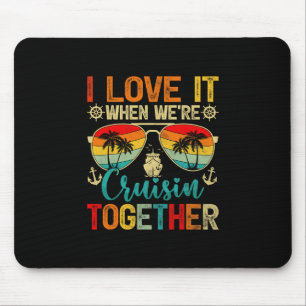 Ich liebe es, wenn wir gemeinsam cruisen Familienk Mousepad