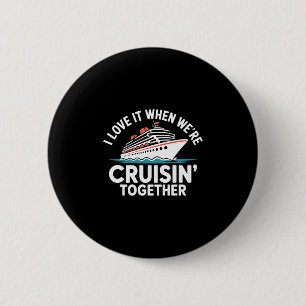 Ich liebe es, wenn wir gemeinsam cruisen Funny Cru Button