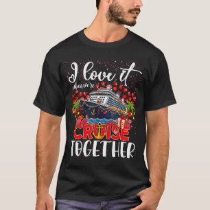 Ich liebe es, wenn wir gemeinsam cruisen Kreuzfahr T-Shirt