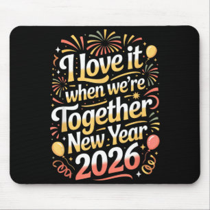 Ich liebe es, wenn wir zusammen sind Neujahr 2026  Mousepad
