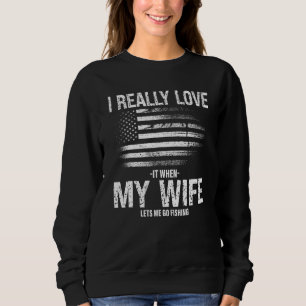 Ich liebe es wirklich, wenn mein mich zum Angeln g Sweatshirt