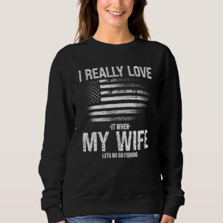 Ich liebe es wirklich, wenn mein mich zum Angeln g Sweatshirt
