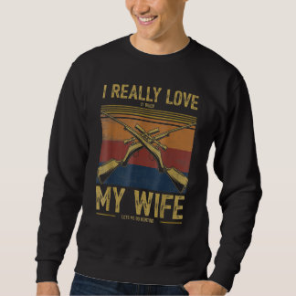 Ich liebe es wirklich, wenn meine Frau mich auf di Sweatshirt